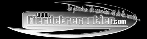 Fier d'&ecirc;tre routier - la passion du camion et de la route